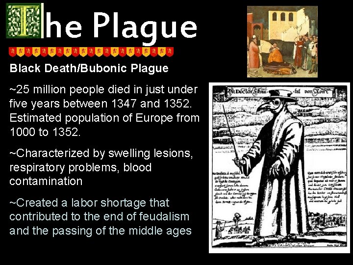 he Plague Black Death/Bubonic Plague ~25 million people died in just under five years