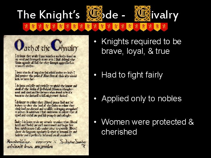 The Knight’s ode - hivalry • Knights required to be brave, loyal, & true