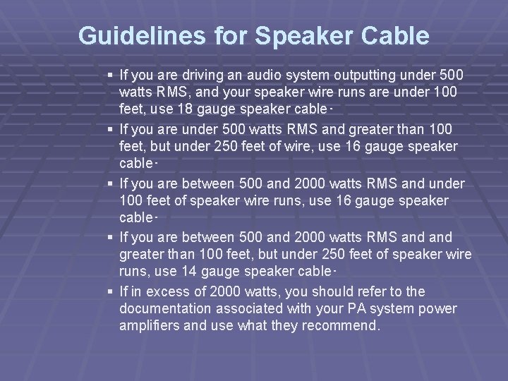 Guidelines for Speaker Cable § If you are driving an audio system outputting under