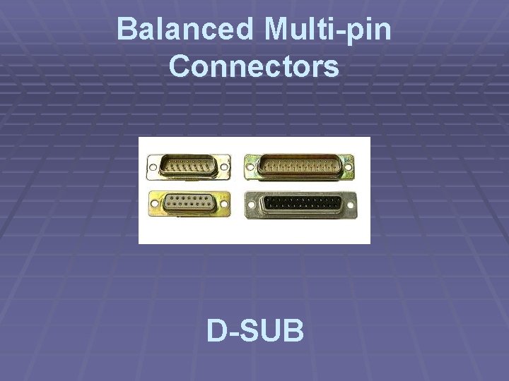 Balanced Multi-pin Connectors D-SUB 