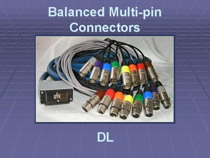 Balanced Multi-pin Connectors DL 