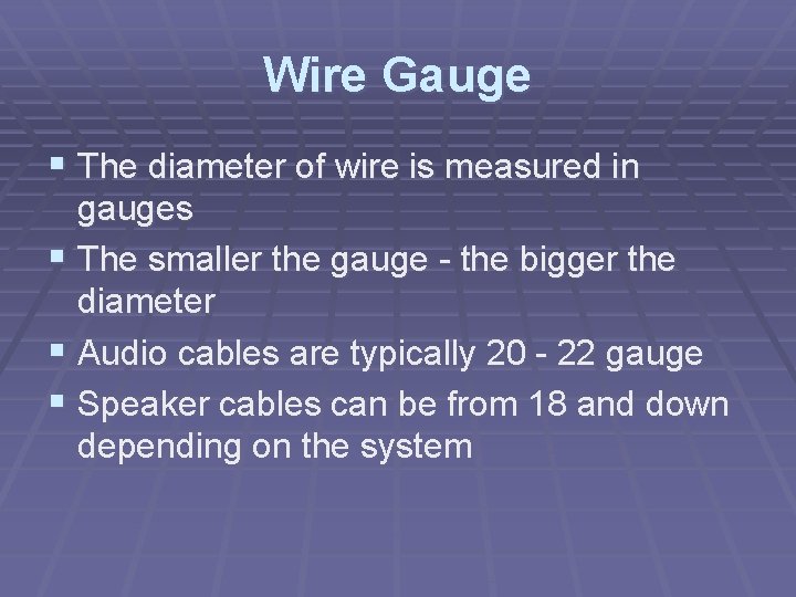 Wire Gauge § The diameter of wire is measured in gauges § The smaller