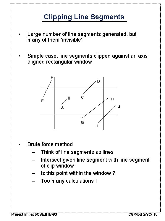 Clipping Line Segments • Large number of line segments generated, but many of them