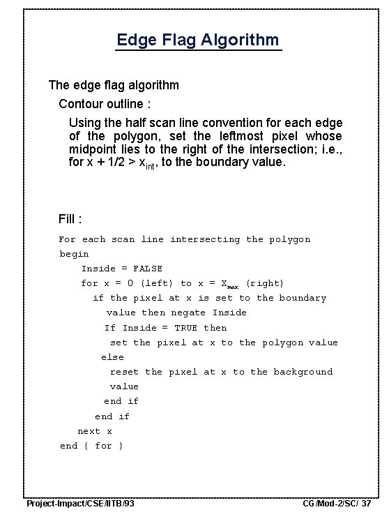 Edge Flag Algorithm The edge flag algorithm Contour outline : Using the half scan
