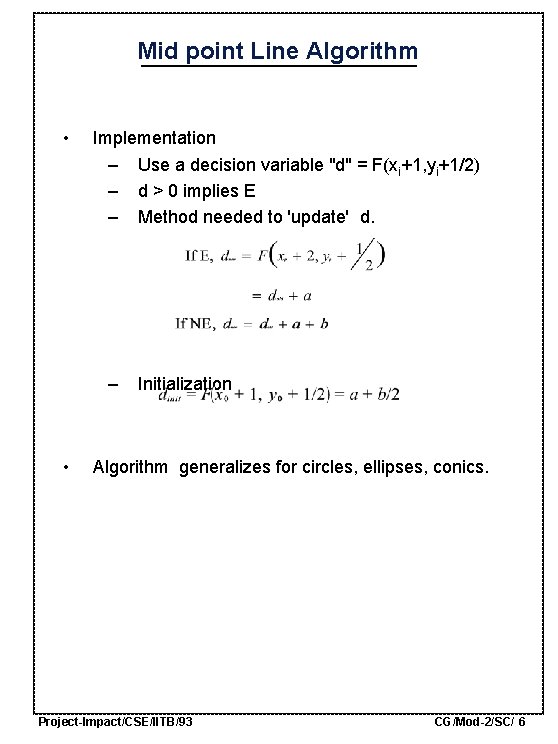 Mid point Line Algorithm • • Implementation – – – Use a decision variable