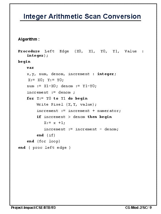 Integer Arithmetic Scan Conversion Algorithm : Procedure Left integer); Edge (X 0, X 1,
