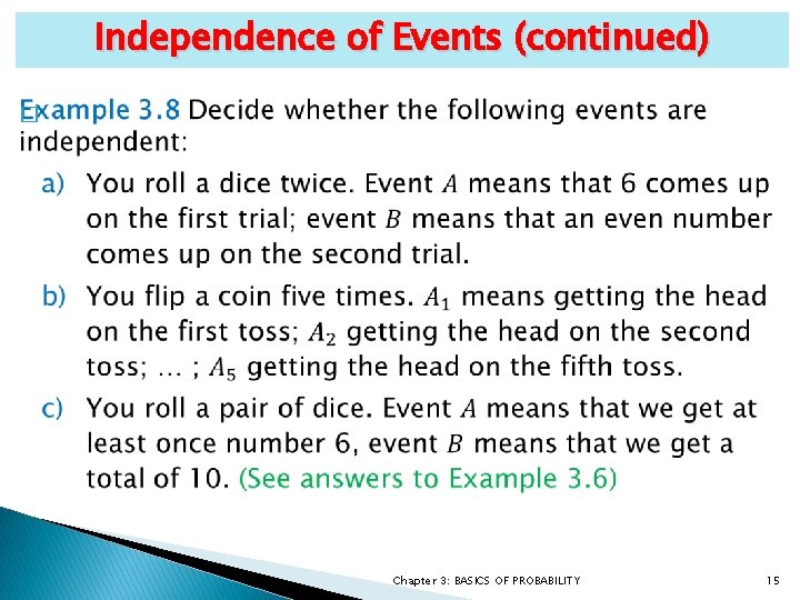 Independence of Events (continued) � Chapter 3: BASICS OF PROBABILITY 15 