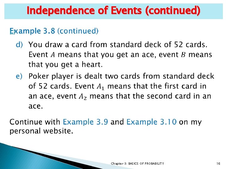 Independence of Events (continued) � Chapter 3: BASICS OF PROBABILITY 16 