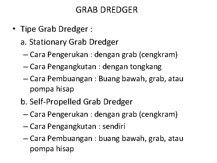 GRAB DREDGER • Tipe Grab Dredger : a. Stationary Grab Dredger – Cara Pengerukan