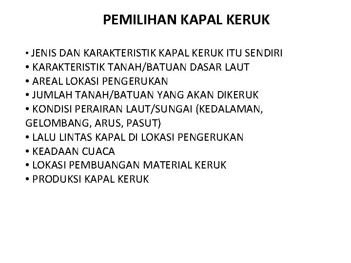 PEMILIHAN KAPAL KERUK • JENIS DAN KARAKTERISTIK KAPAL KERUK ITU SENDIRI • KARAKTERISTIK TANAH/BATUAN PEMILIHAN KAPAL KERUK • JENIS DAN KARAKTERISTIK KAPAL KERUK ITU SENDIRI • KARAKTERISTIK TANAH/BATUAN
