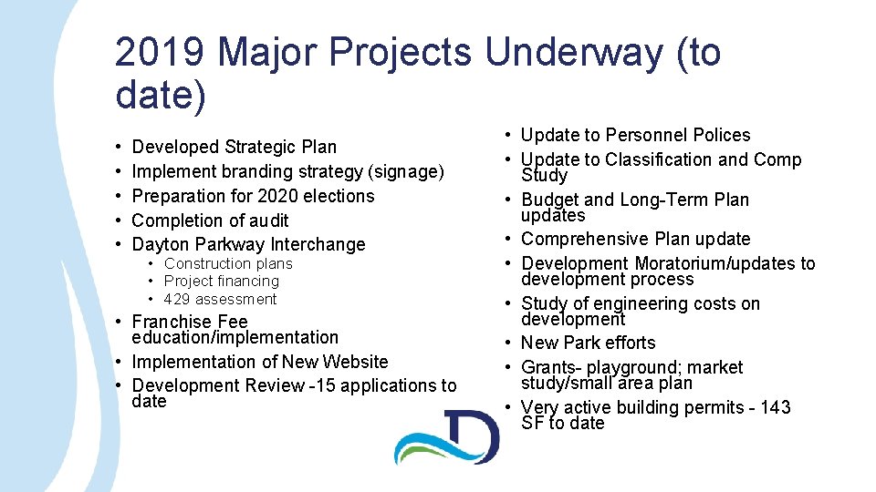 2019 Major Projects Underway (to date) • • • Developed Strategic Plan Implement branding