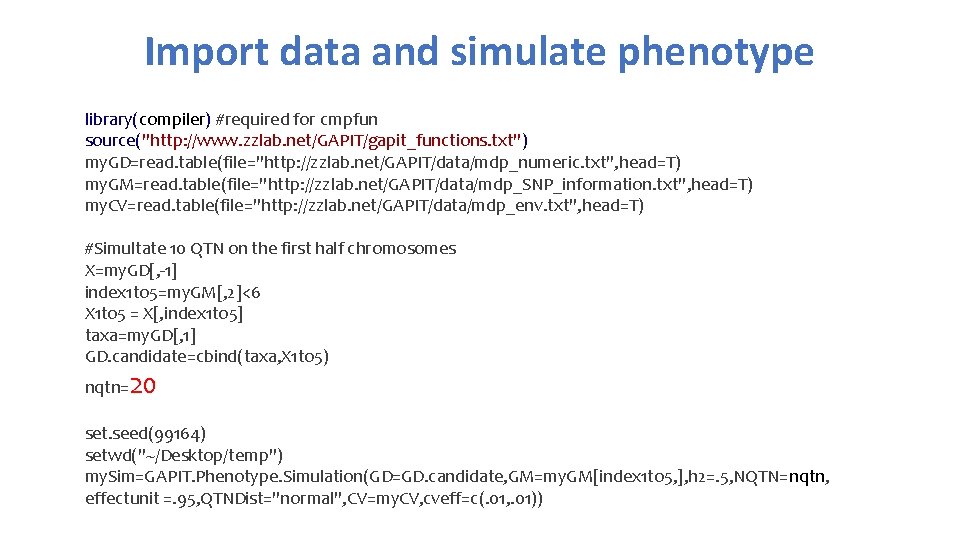 Import data and simulate phenotype library(compiler) #required for cmpfun source("http: //www. zzlab. net/GAPIT/gapit_functions. txt")