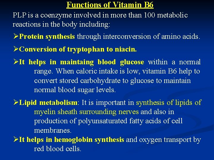 Functions of Vitamin B 6 PLP is a coenzyme involved in more than 100