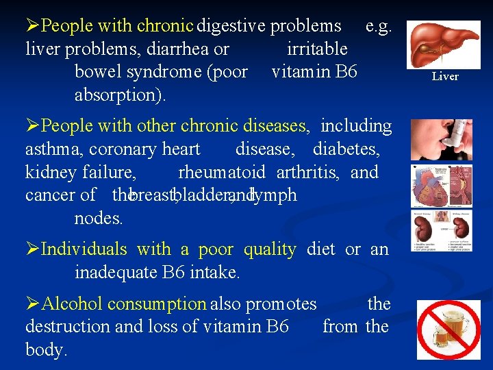 ØPeople with chronic digestive problems e. g. liver problems, diarrhea or irritable bowel syndrome
