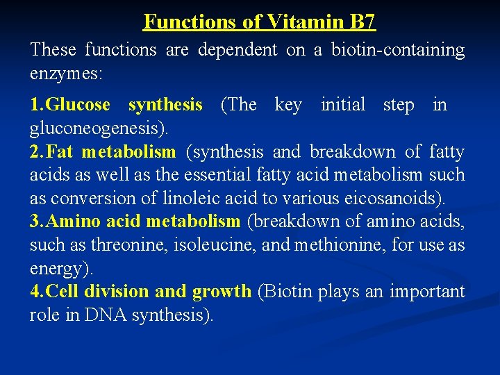 Functions of Vitamin B 7 These functions are dependent on a biotin-containing enzymes: 1.