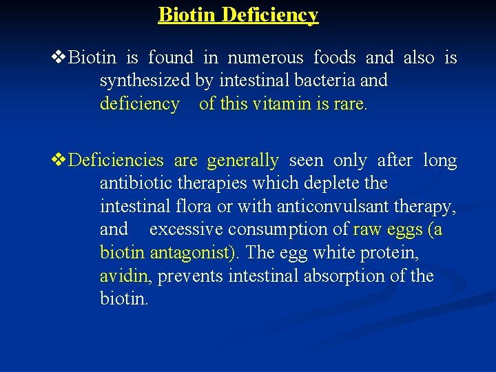 Biotin Deficiency v. Biotin is found in numerous foods and also is synthesized by