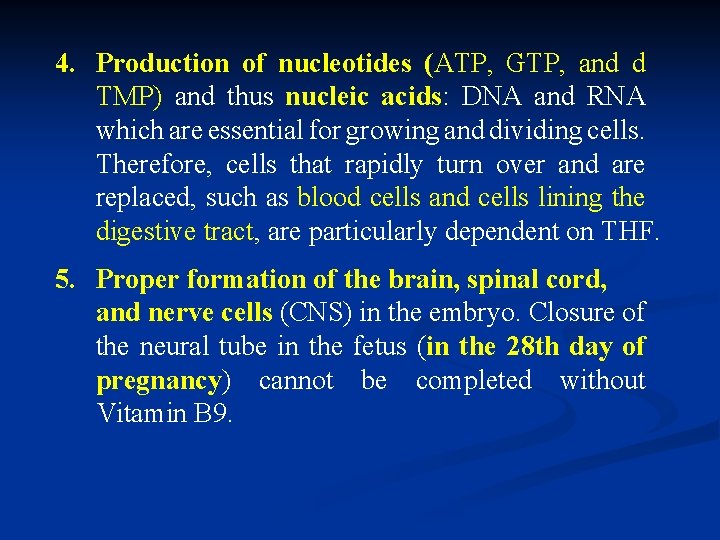 4. Production of nucleotides (ATP, GTP, and d TMP) and thus nucleic acids: DNA
