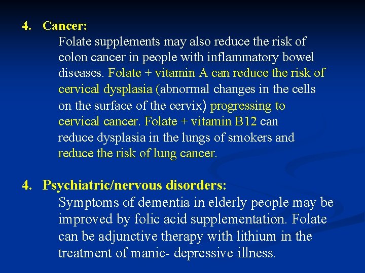 4. Cancer: Folate supplements may also reduce the risk of colon cancer in people