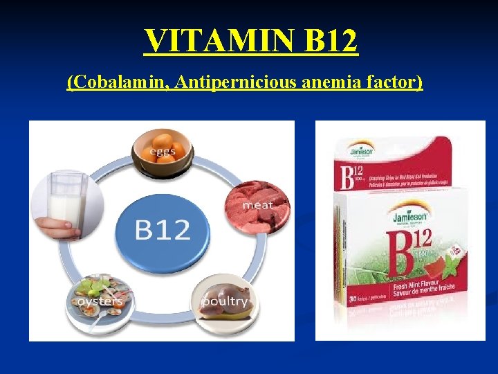 VITAMIN B 12 (Cobalamin, Antipernicious anemia factor) 