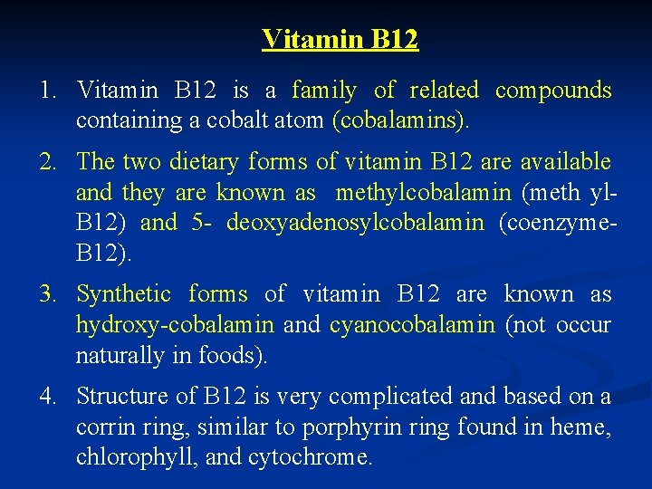 Vitamin B 12 1. Vitamin B 12 is a family of related compounds containing