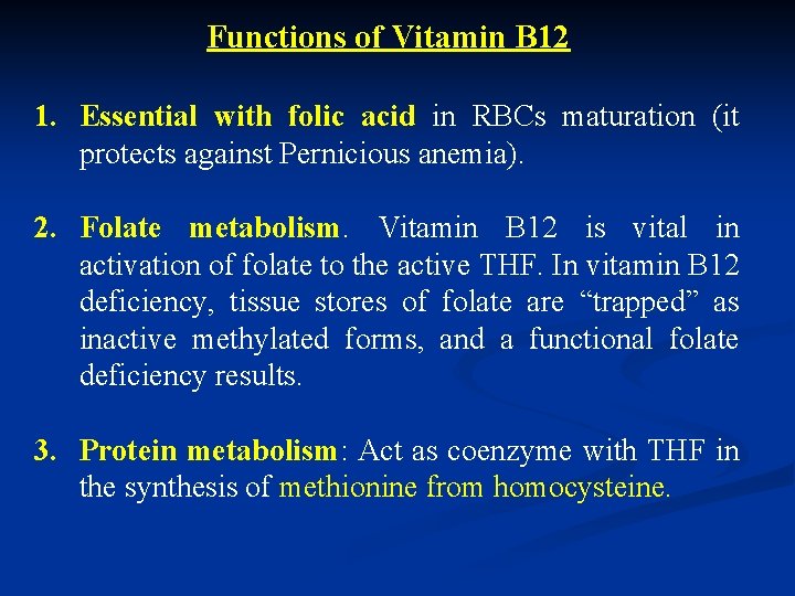 Functions of Vitamin B 12 1. Essential with folic acid in RBCs maturation (it