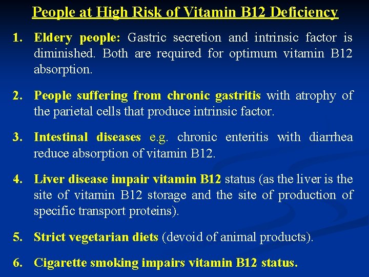 People at High Risk of Vitamin B 12 Deficiency 1. Eldery people: Gastric secretion