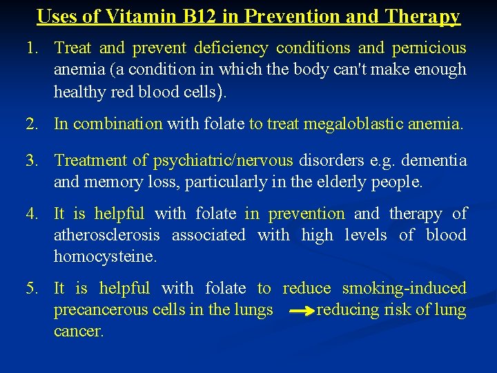 Uses of Vitamin B 12 in Prevention and Therapy 1. Treat and prevent deficiency