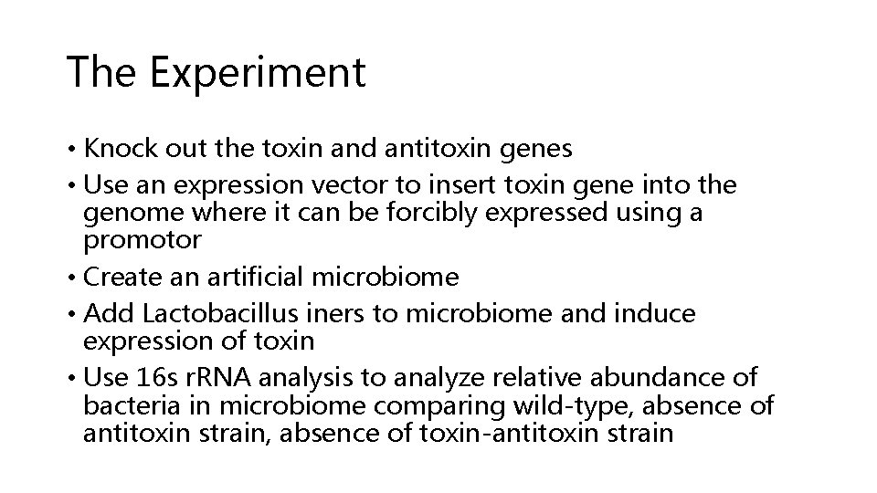 The Experiment • Knock out the toxin and antitoxin genes • Use an expression