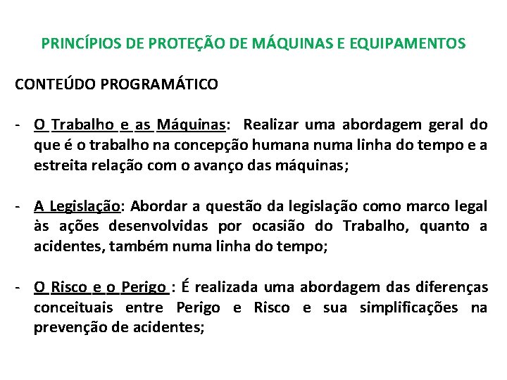 PRINCÍPIOS DE PROTEÇÃO DE MÁQUINAS E EQUIPAMENTOS CONTEÚDO PROGRAMÁTICO - O Trabalho e as