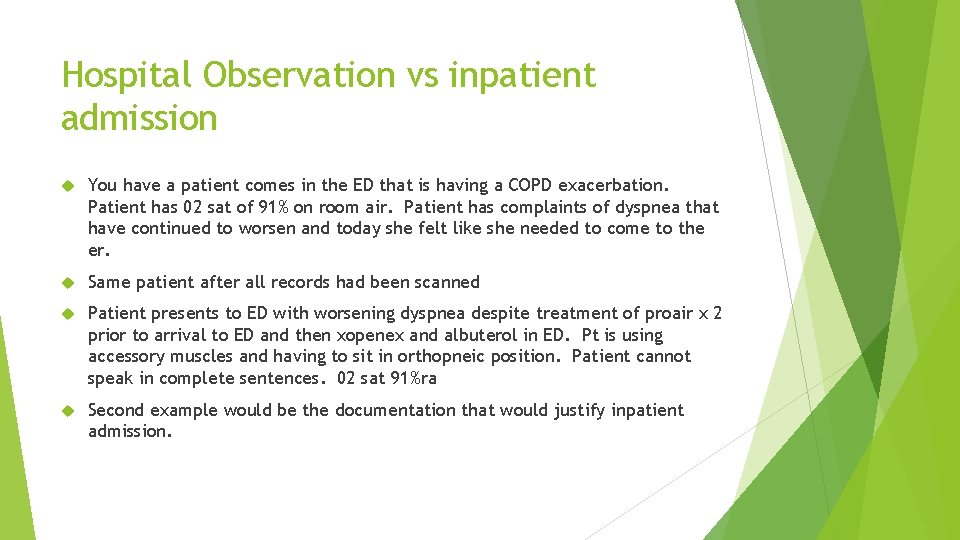 Hospital Observation vs inpatient admission You have a patient comes in the ED that