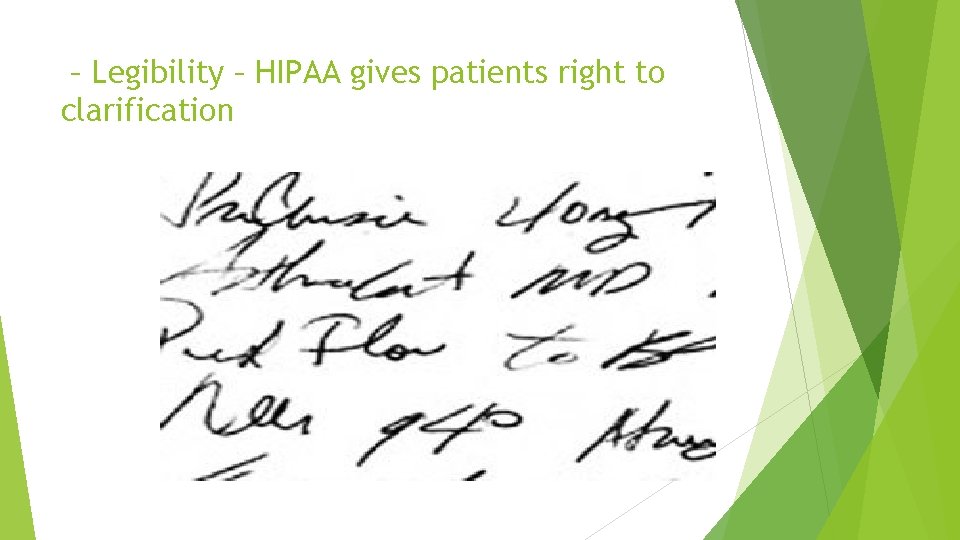 – Legibility – HIPAA gives patients right to clarification 