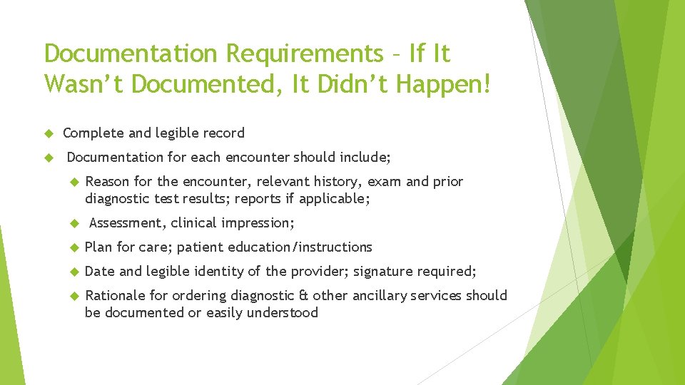 Documentation Requirements – If It Wasn’t Documented, It Didn’t Happen! Complete and legible record