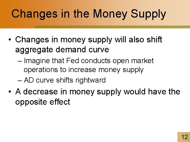 Changes in the Money Supply • Changes in money supply will also shift aggregate