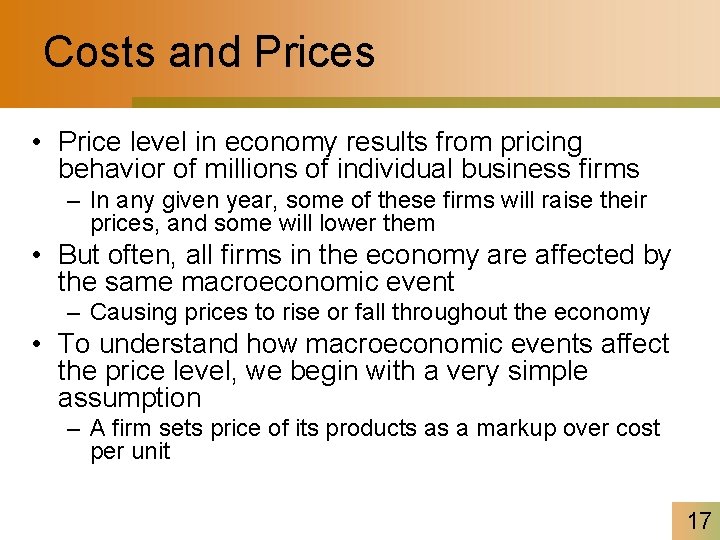 Costs and Prices • Price level in economy results from pricing behavior of millions
