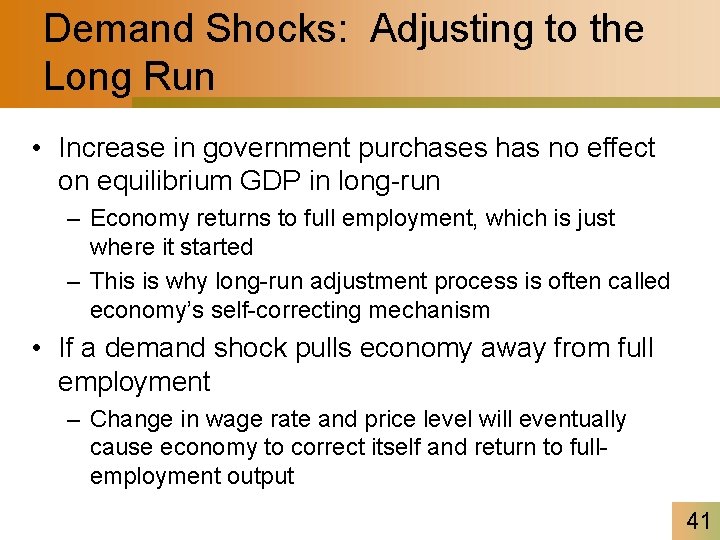 Demand Shocks: Adjusting to the Long Run • Increase in government purchases has no