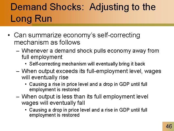 Demand Shocks: Adjusting to the Long Run • Can summarize economy’s self-correcting mechanism as