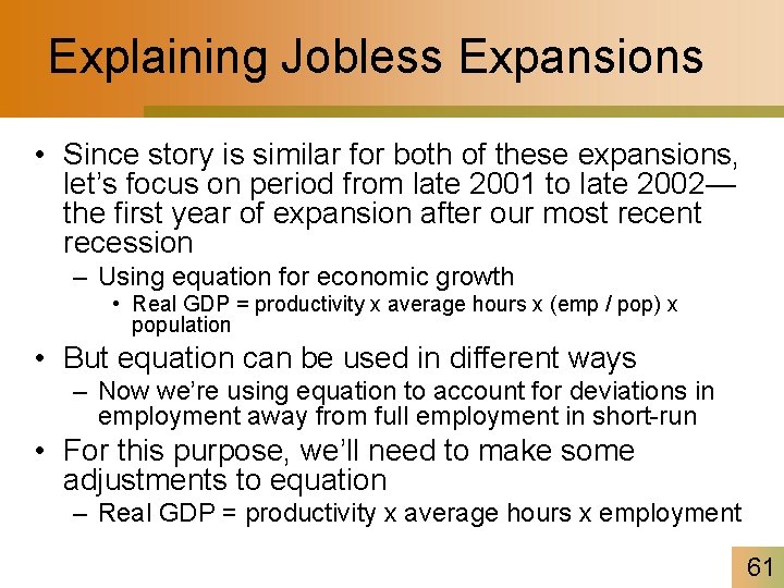 Explaining Jobless Expansions • Since story is similar for both of these expansions, let’s