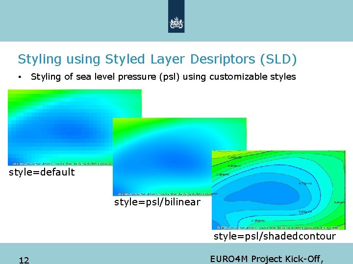 Styling using Styled Layer Desriptors (SLD) Styling of sea level pressure (psl) using customizable