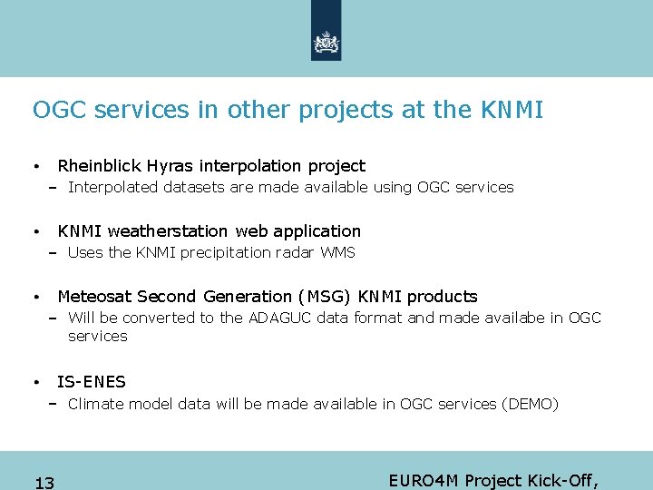 OGC services in other projects at the KNMI Rheinblick Hyras interpolation project Interpolated datasets