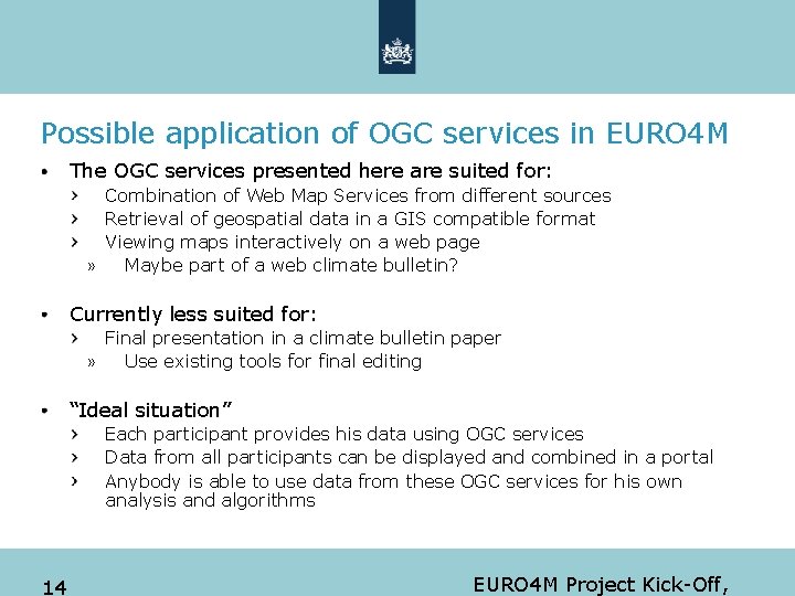 Possible application of OGC services in EURO 4 M The OGC services presented here