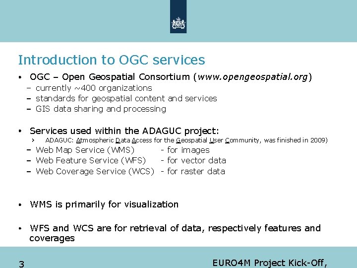 Introduction to OGC services OGC – Open Geospatial Consortium (www. opengeospatial. org) currently ~400