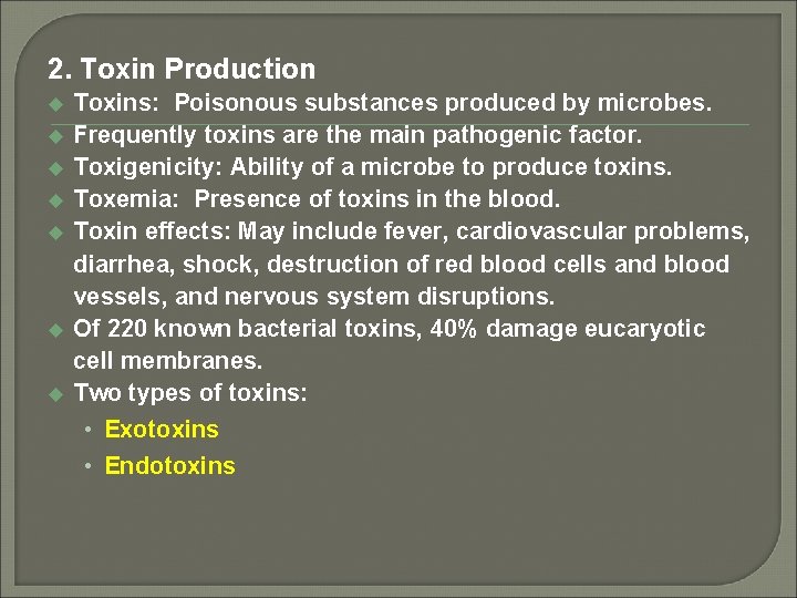 2. Toxin Production u u u u Toxins: Poisonous substances produced by microbes. Frequently