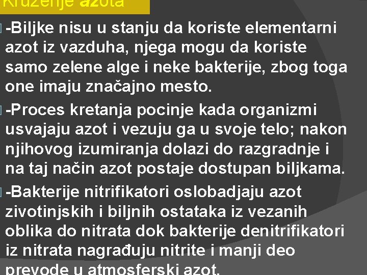 Kruzenje azota � -Biljke nisu u stanju da koriste elementarni azot iz vazduha, njega