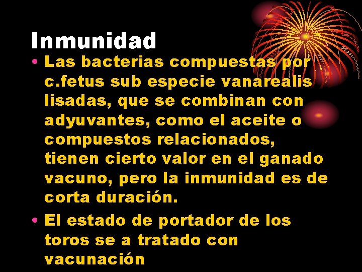 Inmunidad • Las bacterias compuestas por c. fetus sub especie vanarealis lisadas, que se