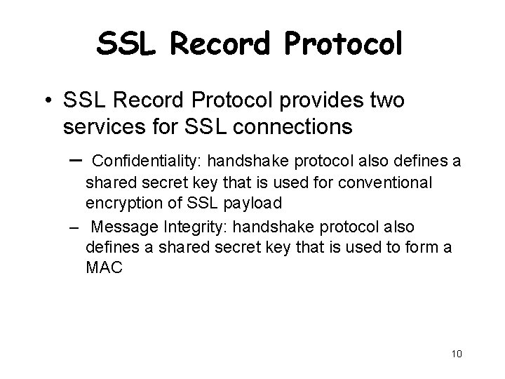 SSL Record Protocol • SSL Record Protocol provides two services for SSL connections –
