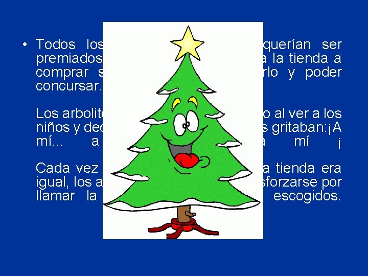  • Todos los niños de la ciudad querían ser premiados por Santa y