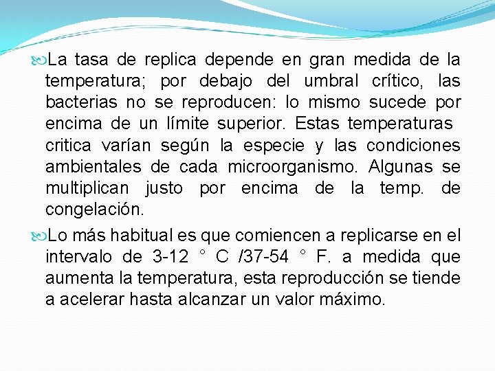  La tasa de replica depende en gran medida de la temperatura; por debajo