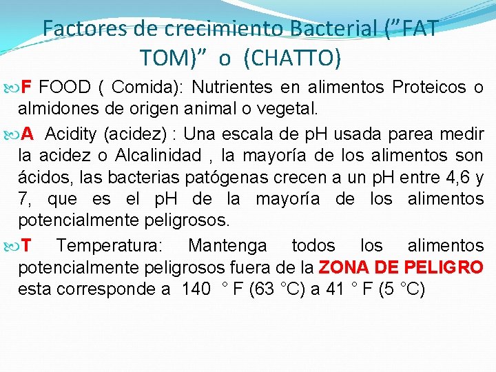 Factores de crecimiento Bacterial (”FAT TOM)” o (CHATTO) F FOOD ( Comida): Nutrientes en