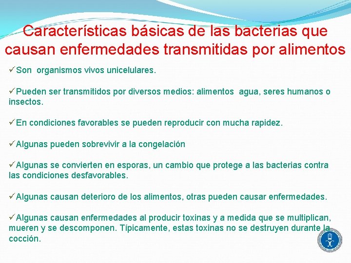 Características básicas de las bacterias que causan enfermedades transmitidas por alimentos üSon organismos vivos