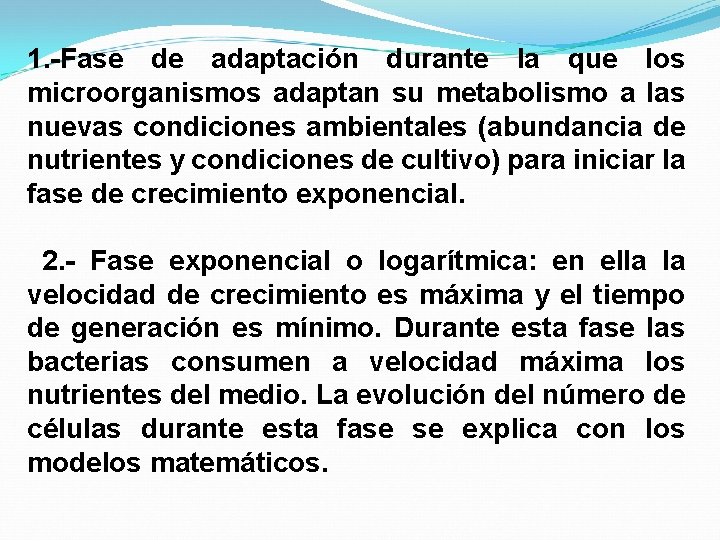 1. -Fase de adaptación durante la que los microorganismos adaptan su metabolismo a las
